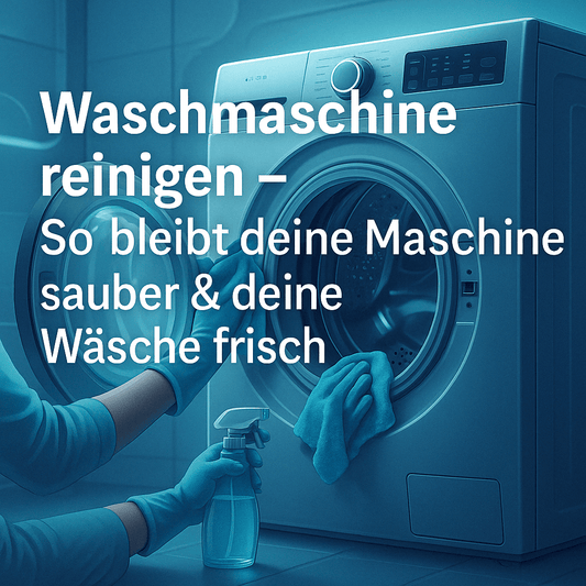 Waschmaschine reinigen – So bleibt deine Maschine sauber & deine Wäsche frisch - Waschparfüm24